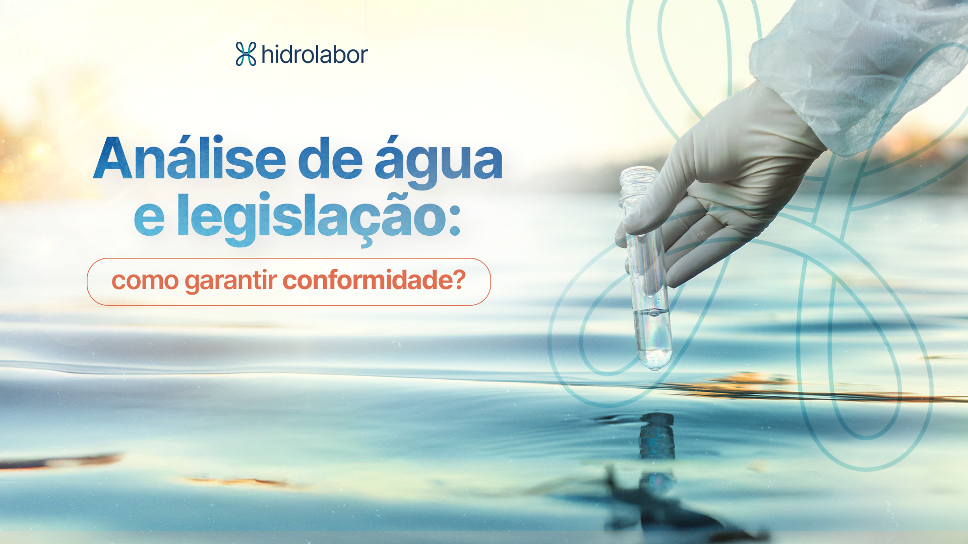 Análise da água: o que diz a legislação e como garantir qualidade e segurança no consumo