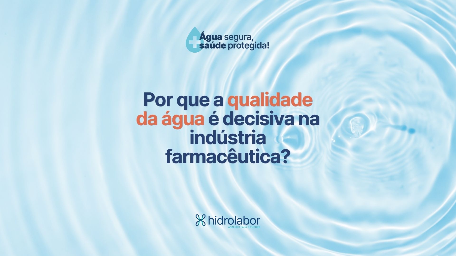 Por que a qualidade da água é decisiva na indústria farmacêutica?