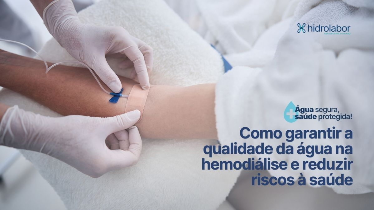 Como garantir a qualidade da água na hemodiálise e reduzir riscos à saúde